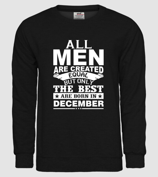 All men are created equal but only the best are born in december model negru pe tricou