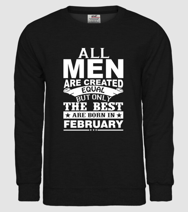 All men are created equal but only the best are born in february model negru pe tricou