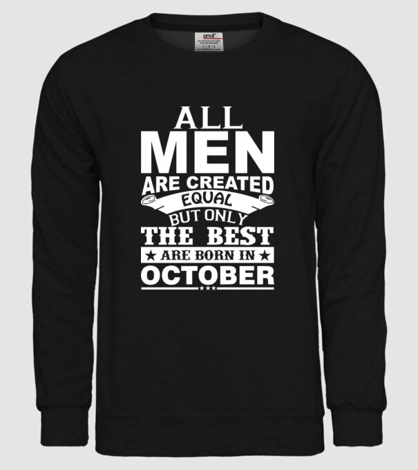 All men are created equal but only the best are born in october model negru pe tricou