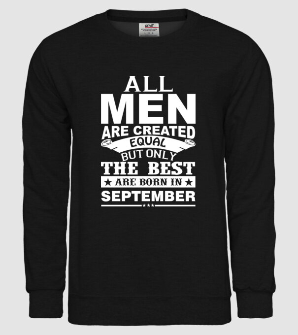 All men are created equal but only the best are born in september model negru pe tricou