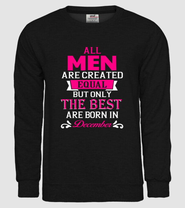 All men created equal but only the beat are born in december model negru pe tricou