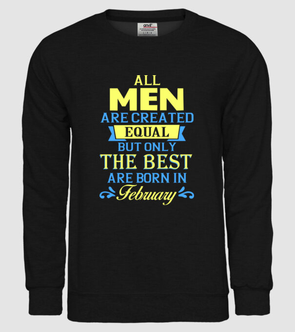 All men created equal but only the beat are born in february model negru pe tricou