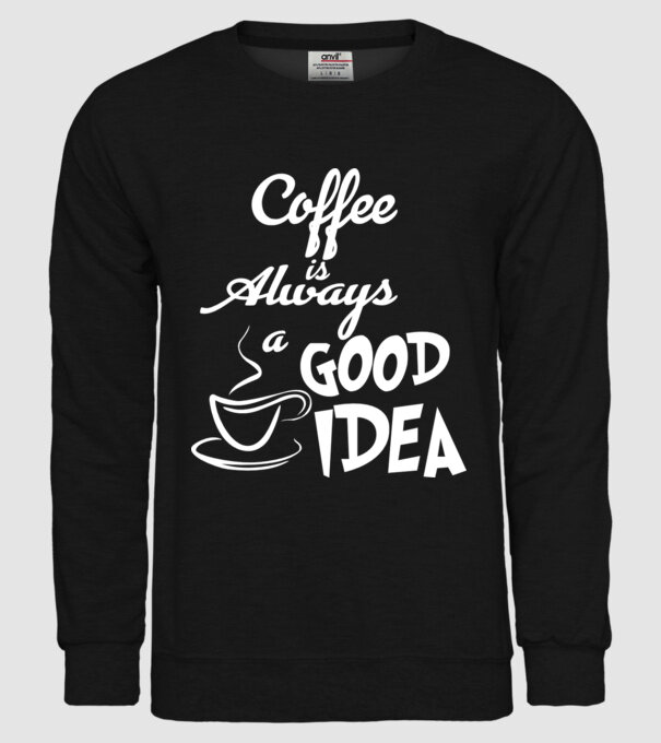 Coffee is always a good idea model negru pe tricou