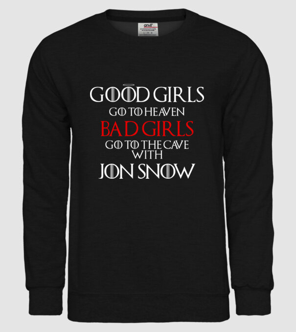 Good girls go to heaven, Bad girls fo to the cave with Jon Snow model negru pe tricou