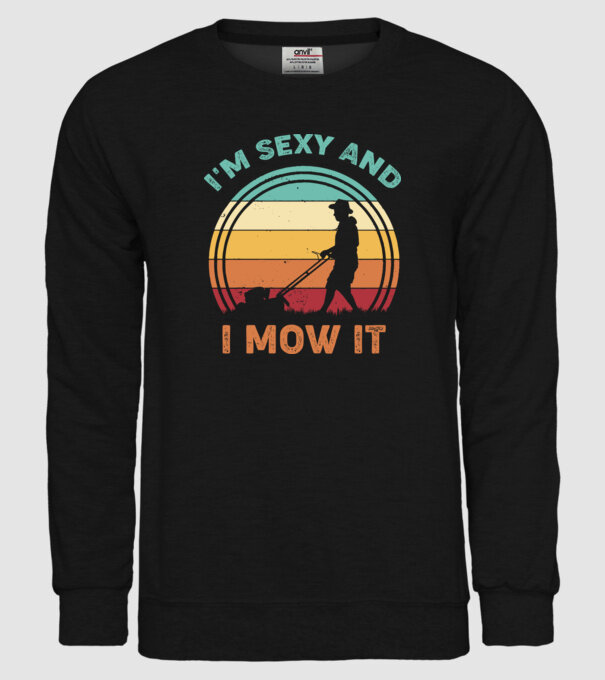 I'm sexy and i mow it model negru pe tricou