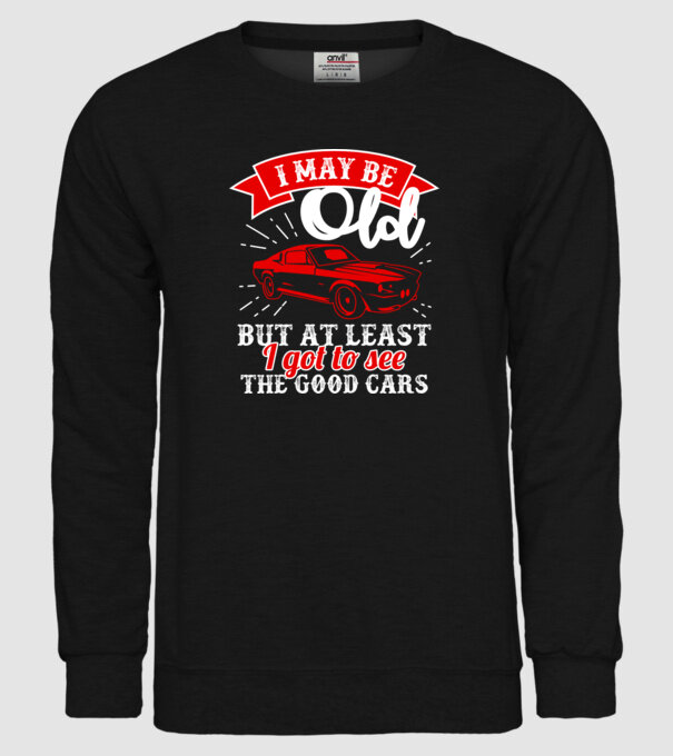 I may be old but at least i got to see the good cars model negru pe tricou