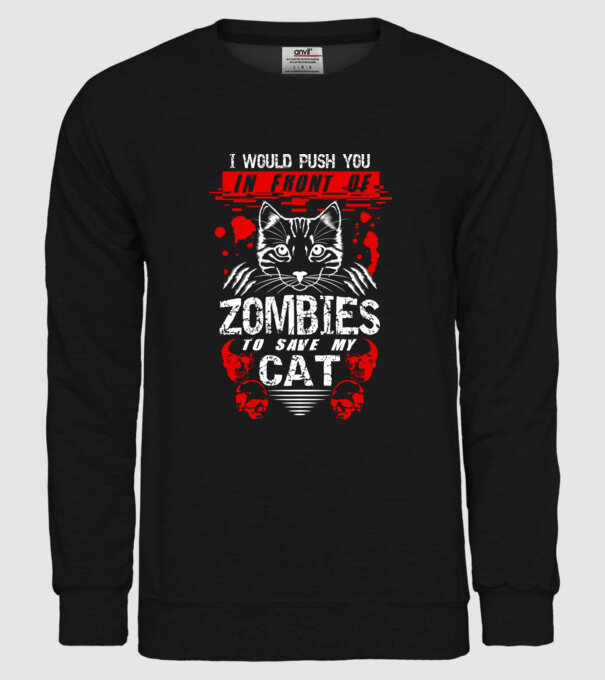 I would push you in front of zombies to save my cat model negru pe tricou