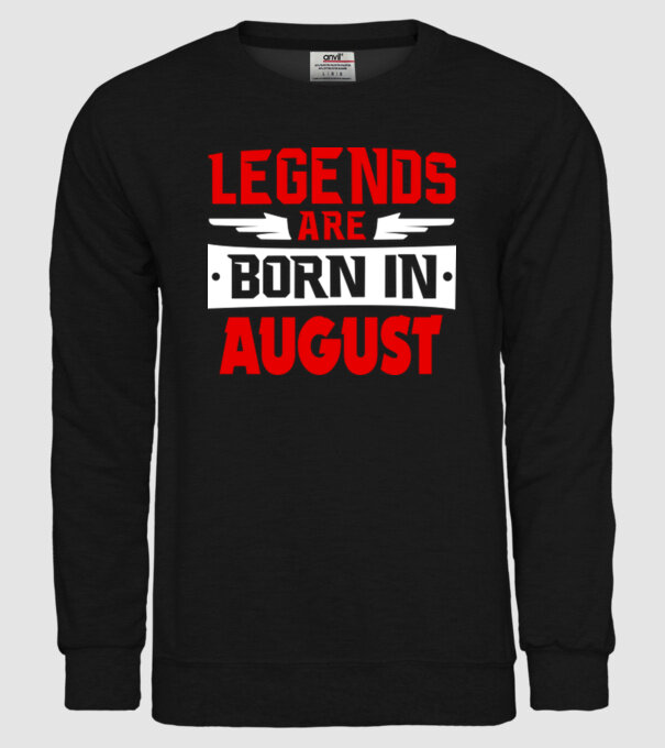 Legends are born in August model negru pe tricou