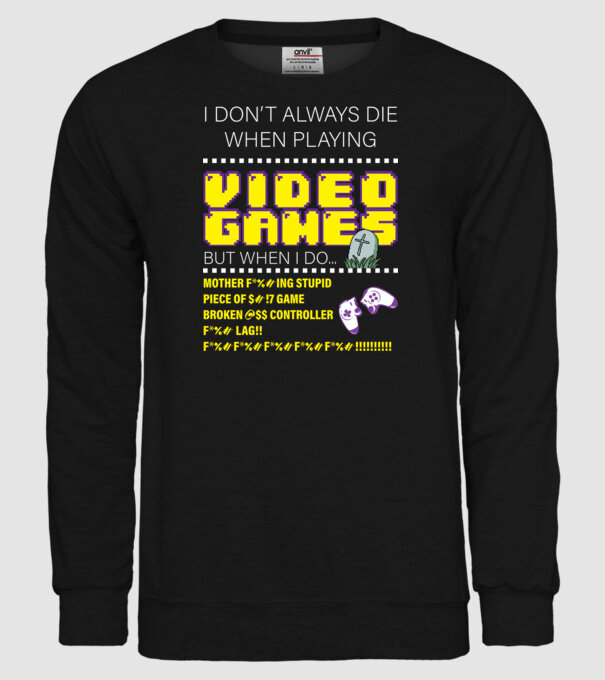 I don't always die when playing video games model negru pe tricou