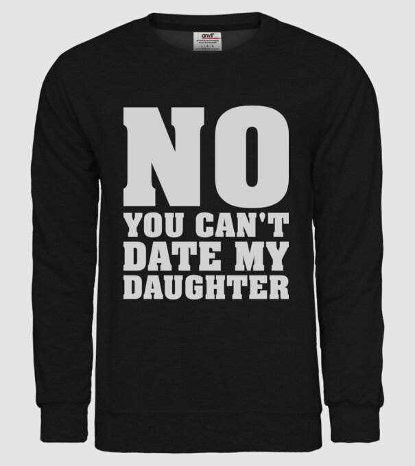No you cant date my daughter model negru pe tricou