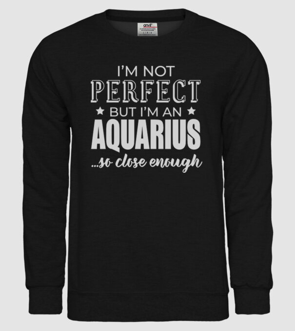 Not perfect, but AQUARIUS model negru pe tricou