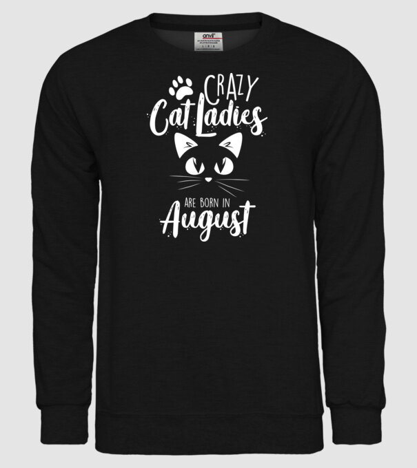 Crazy Cat Ladies are born in August model negru pe tricou