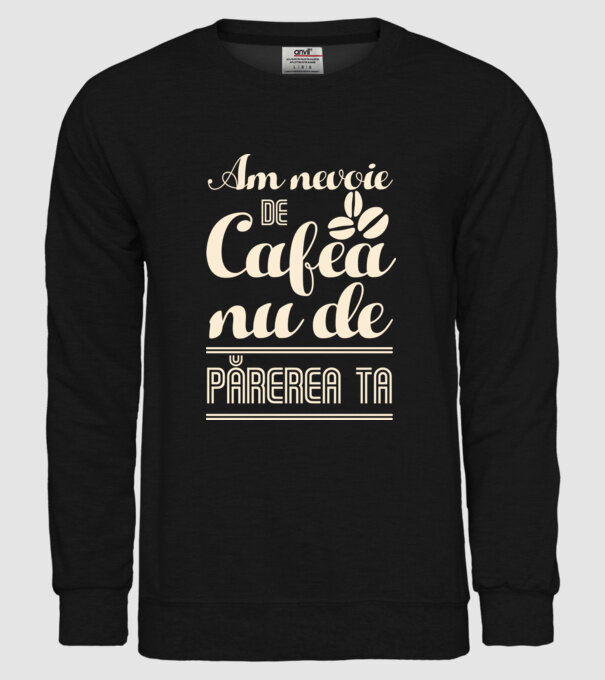 am nevoie de cafea, nu de părerea ta model negru pe tricou