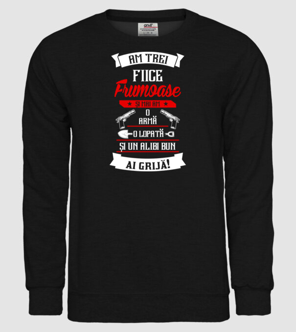 Am trei fiice frumoase și mai am o armă, o lopată și un alibi bun model negru pe tricou