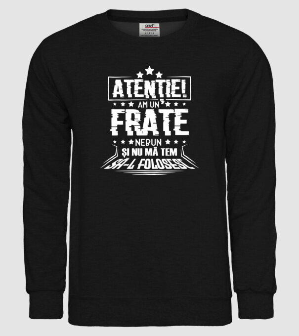Atenție! Am un frate nebun și nu mă tem să-l folosesc. model negru pe tricou
