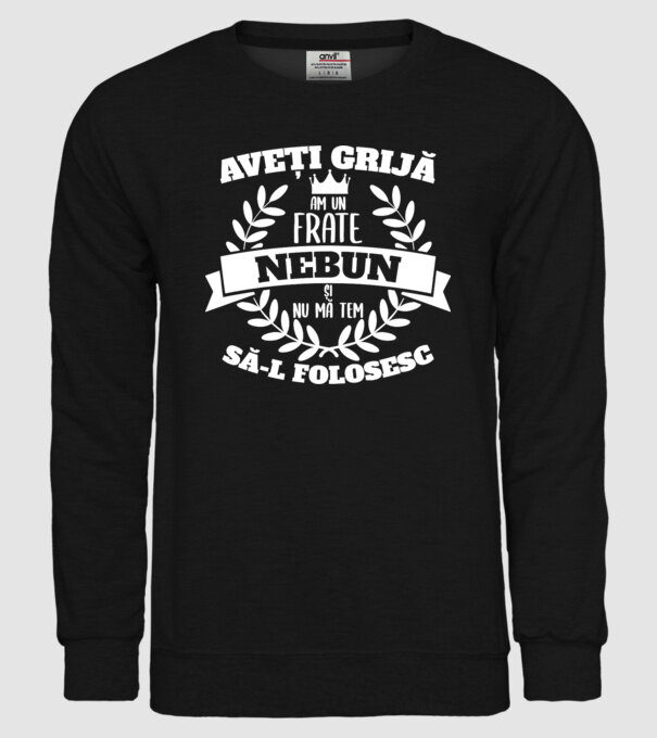 Aveți grijă, am un frate nebun și nu mă tem să-l folosesc model negru pe tricou