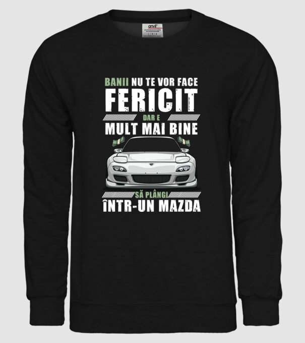 banii nu te vor face fericit, dar e mult mai bine să plângi într-un Mazda model negru pe tricou