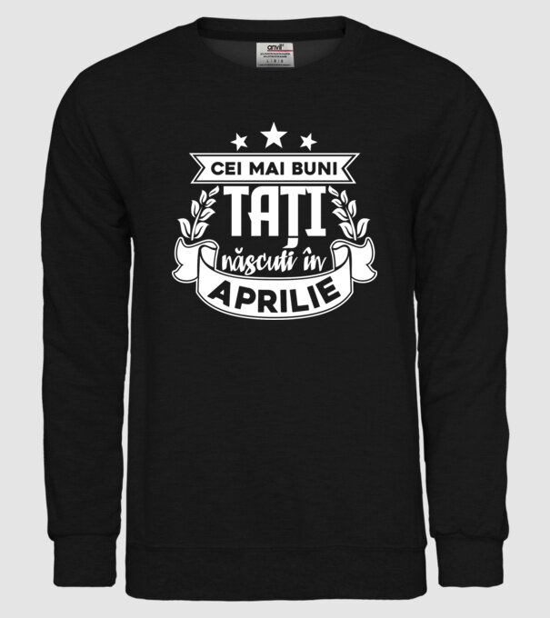 Cei mai buni tați sunt născuți în Aprilie model negru pe tricou