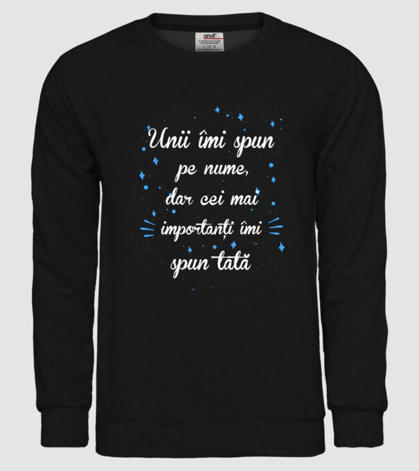 Unii îmi spun pe nume, dar cei mai importanți îmi spun tată model negru pe tricou