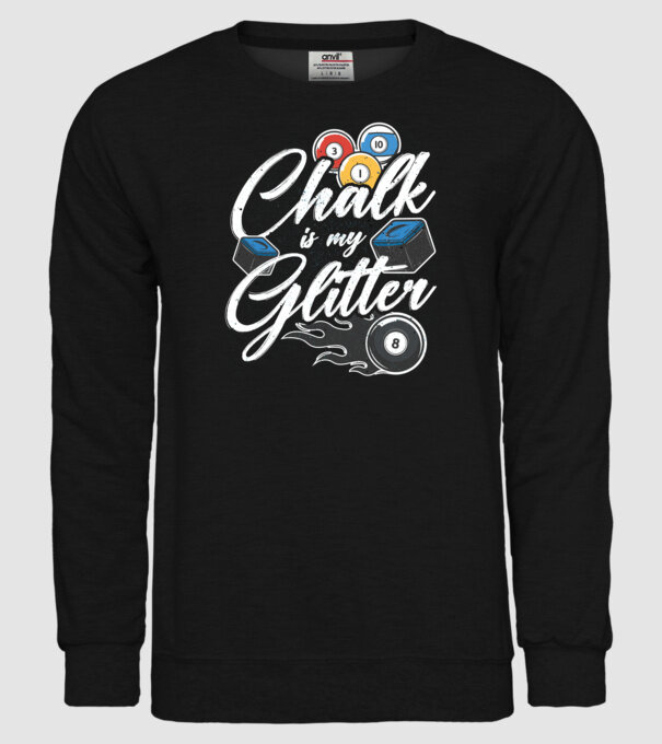 Chalk is my glitter model negru pe tricou