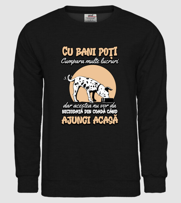 cu bani poți cumpăra multe lucruri, dar acestea nu vor da niciodată din coadă când ajungi acasă model negru pe tricou