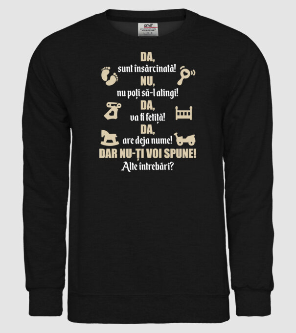 Da, sunt însărcinată! Nu, nu poți să-l atingi! Da, va fi fetiță! Da, are deja nume! Dar nu-ți voi spune! Alte întrebări? model negru pe tricou