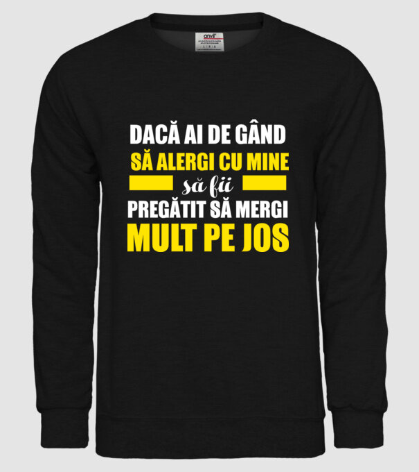 Dacă ai de gând să alergi cu mine, să fii pregătit să mergi mult pe jos model negru pe tricou