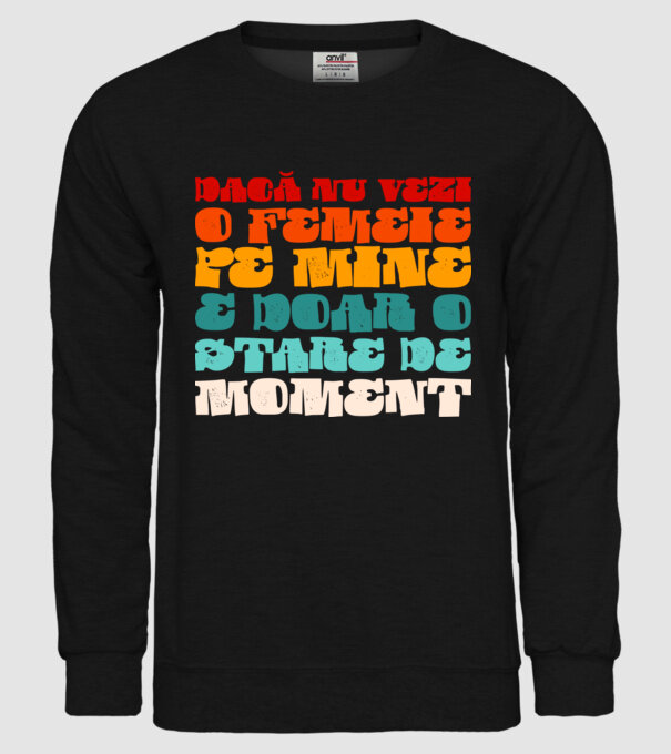 dacă nu vezi o femeie pe mine, e doar o stare de moment model negru pe tricou