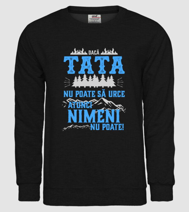 dacă tata nu poate să urce, atunci nimeni nu poate! model negru pe tricou