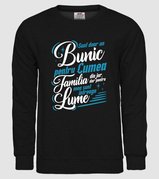 Sunt doar un bunic pentru lumea din jur, dar pentru familia mea sunt întreaga lume! model negru pe tricou