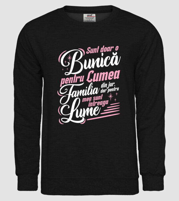 Sunt doar o bunică pentru lumea din jur, dar pentru familia mea sunt întreaga lume! model negru pe tricou