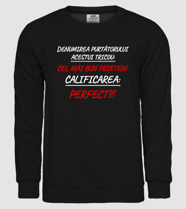 Denumirea purtătorului acestui tricou: CEL MAI BUN PRIETEN! Calificarea: PERFECT!!! model negru pe tricou