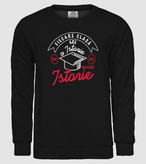 fiecare clasă - are - o istorie - Dar noi - am făcut - istorie! model negru pe tricou