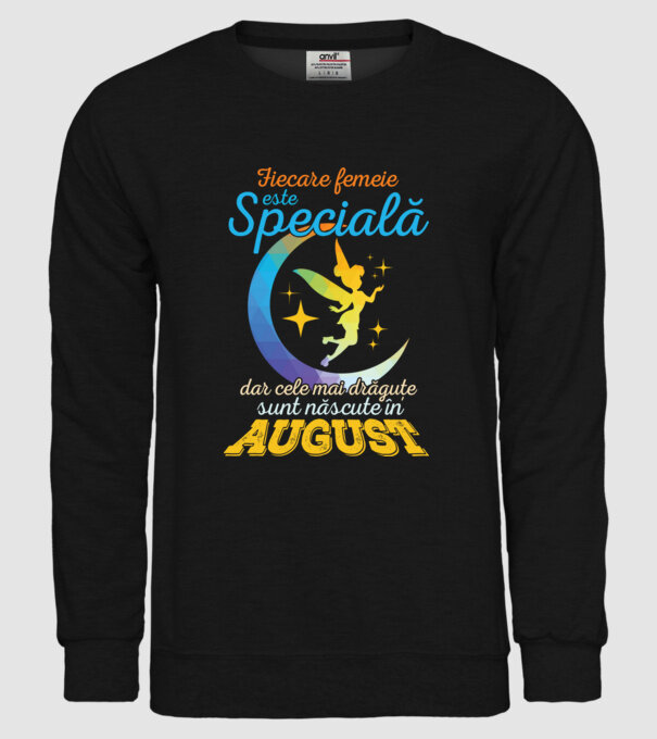 Fiecare femeie este specială, dar cele mai drăguțe sunt născute în august model negru pe tricou