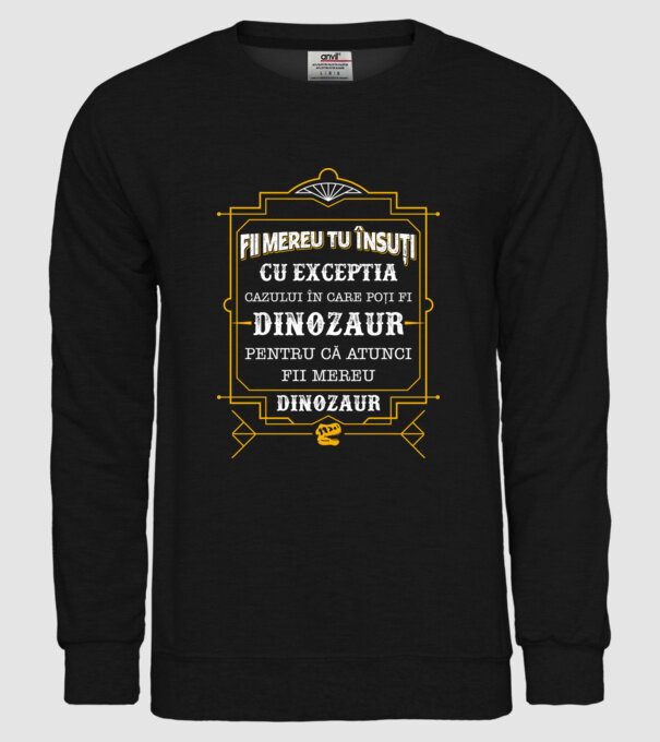 Fii mereu tu însuți, cu excepția cazului în care poți fi dinozaur, pentru că atunci fii mereu dinozaur! model negru pe tricou