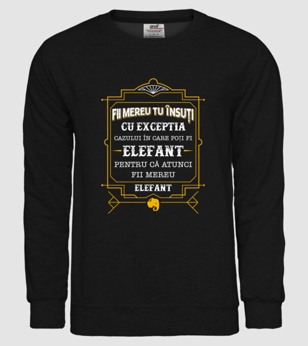 Fii mereu tu însuți, cu excepția cazului în care poți fi elefant, pentru că atunci fii mereu elefant! model negru pe tricou