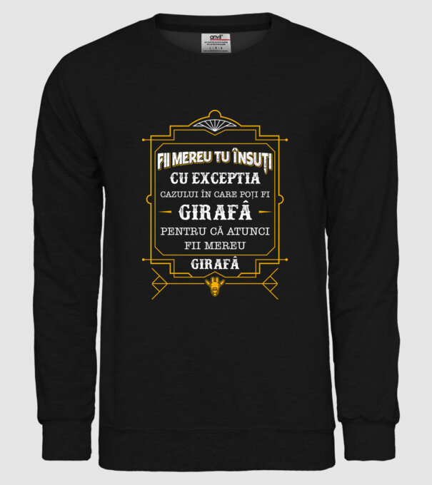Fii mereu tu însuți, cu excepția cazului în care poți fi girafă, pentru că atunci fii mereu girafă! model negru pe tricou