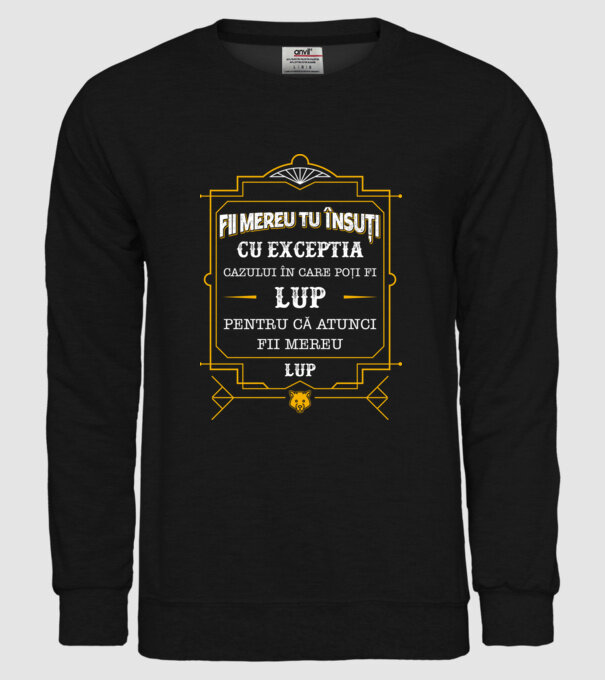Fii mereu tu însuți, cu excepția cazului în care poți fi lup, pentru că atunci fii mereu lup! model negru pe tricou