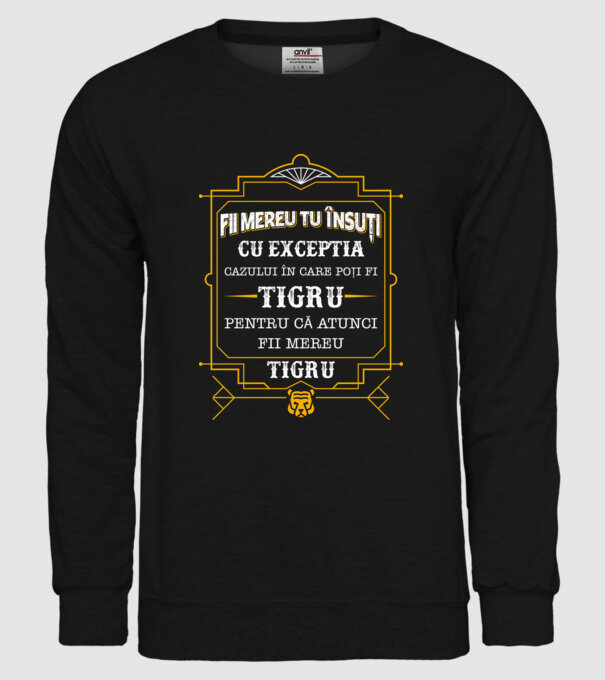 Fii mereu tu însuți, cu excepția cazului în care poți fi tigru, pentru că atunci fii mereu tigru! model negru pe tricou