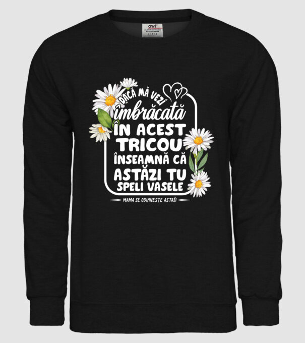 Dacă o vezi îmbrăcată în acest tricou, înseamnă că astăzi tu speli vasele. Mama se odihnește astăzi. model negru pe tricou