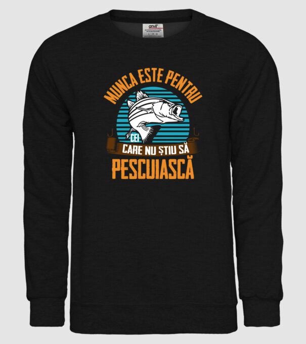 Munca este pentru cei care nu știu pescuiască model negru pe tricou
