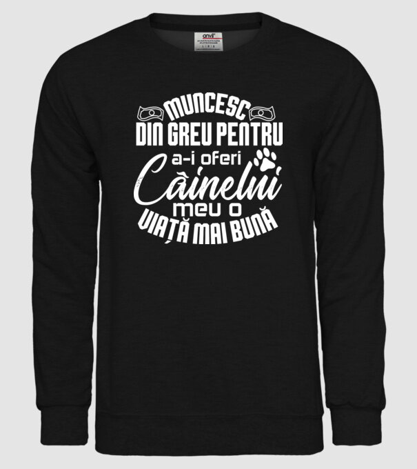Muncesc din greu pentru a-i oferi câinelui meu o viață mai bună model negru pe tricou