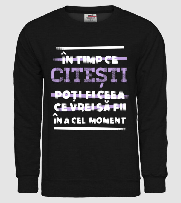 în timp ce citești poți fi ceea ce vrei să fii - în acel moment model negru pe tricou