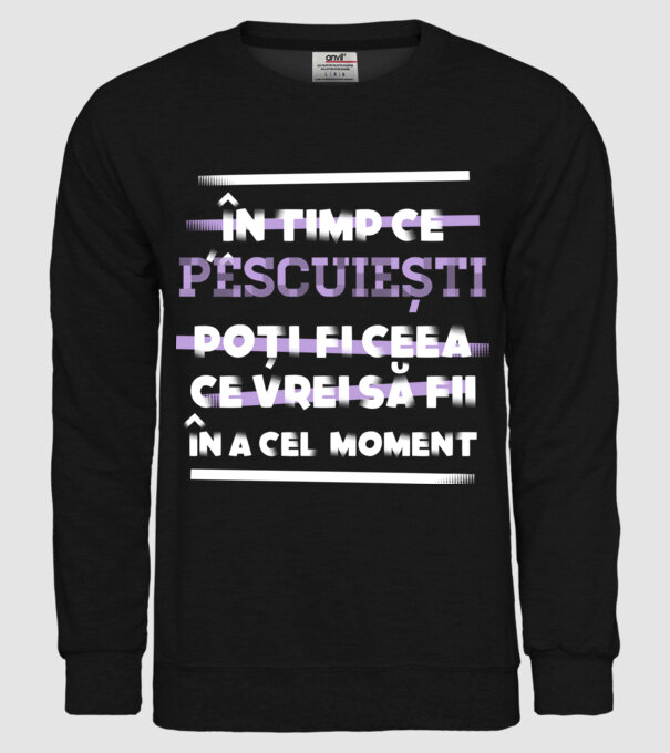 în timp ce pescuiești poți fi ceea ce vrei să fii - în acel moment model negru pe tricou