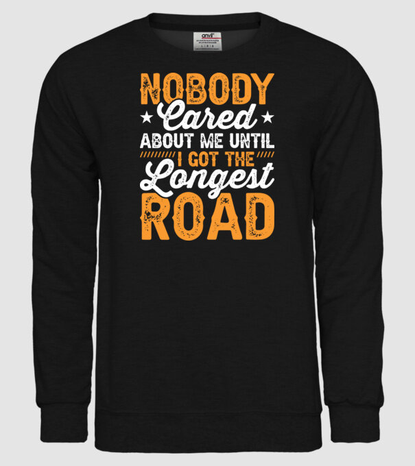 Nobody cared unti I got the longest road model negru pe tricou