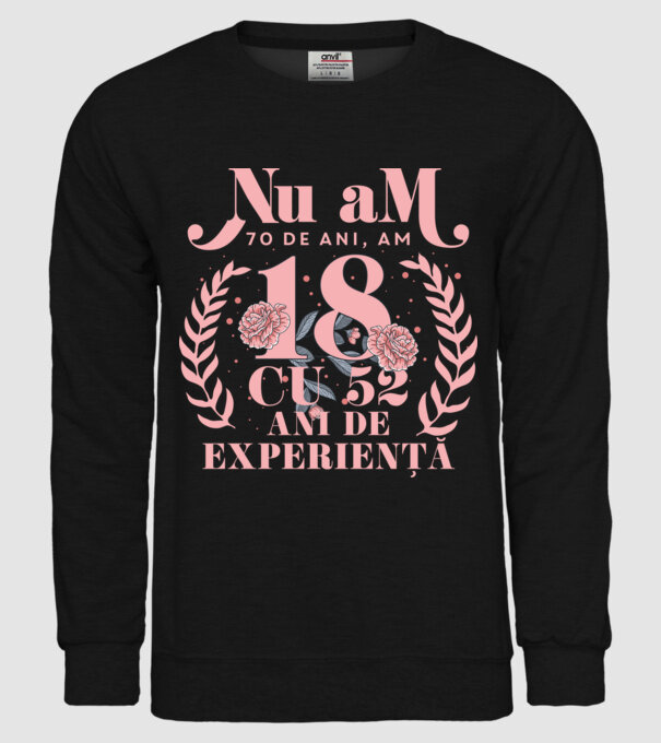Nu am 70 de ani, am 18 cu 52 ani de experiență model negru pe tricou