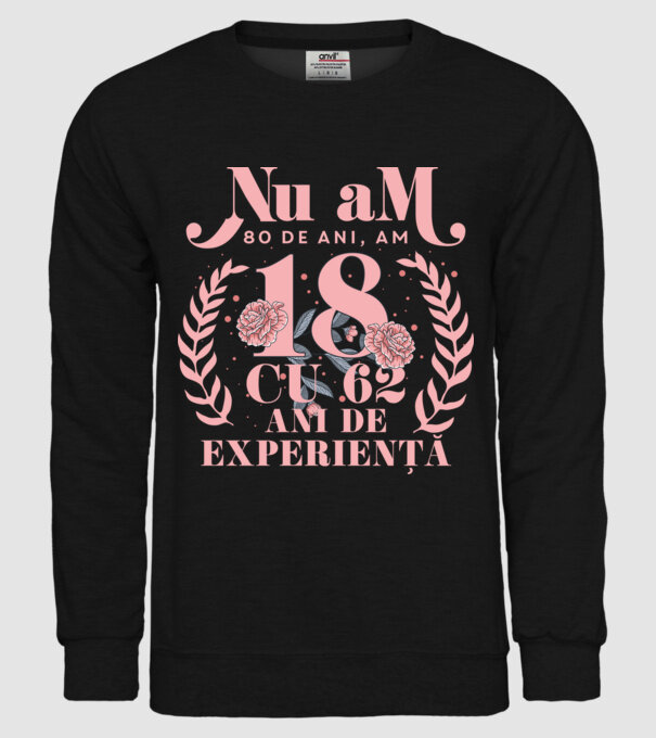 Nu am 80 de ani, am 18 cu 62 ani de experiență model negru pe tricou