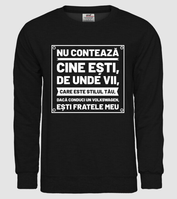 nu contează cine ești, de unde vii, care este stilul tău, dacă conduci un Volkswagen, ești fratele meu model negru pe tricou