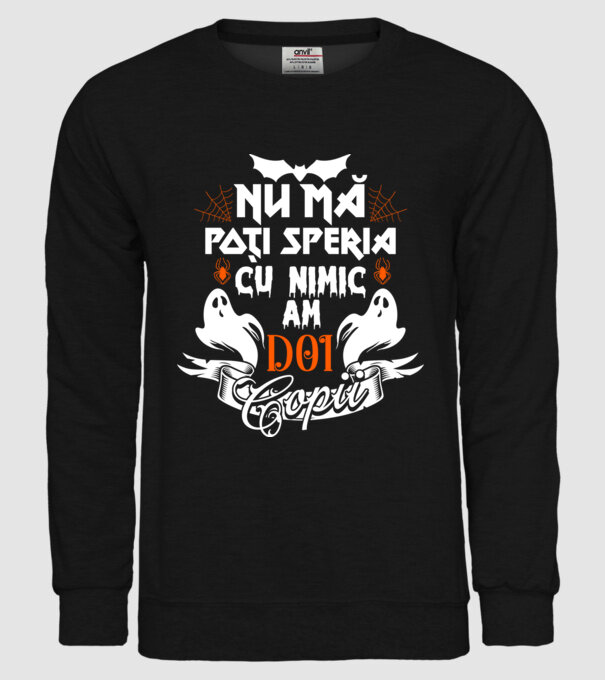 Nu mă poți speria cu nimic ... am doi copii model negru pe tricou