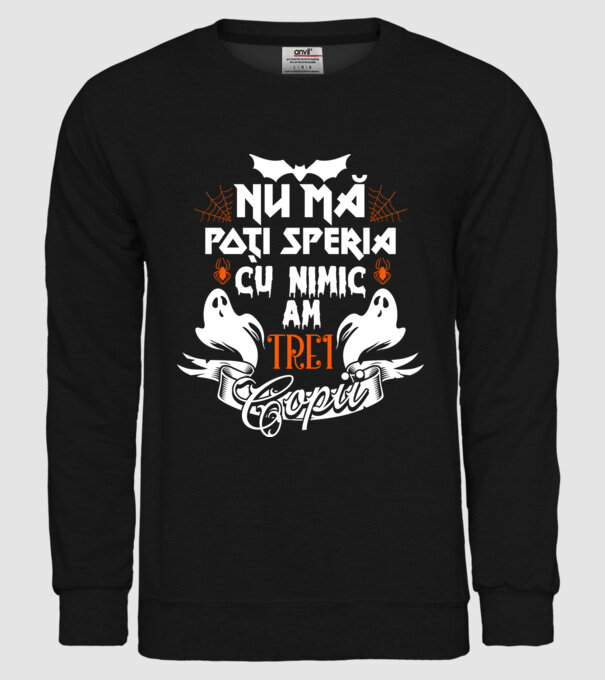 Nu mă poți speria cu nimic ... am trei copii model negru pe tricou